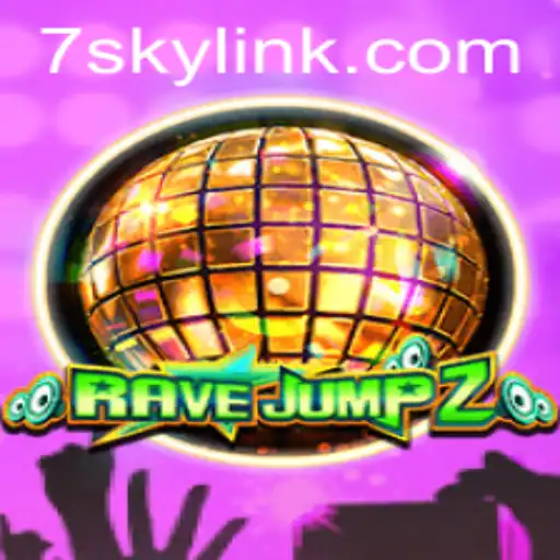 RaveJump2 and the Thrill of 7SKY: A New Era in Gaming